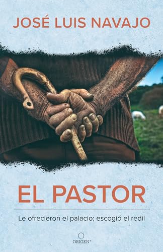 Imagen de archivo de El pastor: Le ofrecieron el palacio; escogi el redil / The Shepherd: They Offer ed Him the Palace, but He Chose the Stables a la venta por Red's Corner LLC