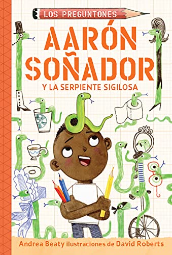 Stock image for Aar=n soador y la serpiente sigilosa / Aaron Slater and the Sneaky Snake (Los Preguntones / The Questioneers) (Spanish Edition) [Paperback] Beaty, Andrea and Roberts, David for sale by Lakeside Books