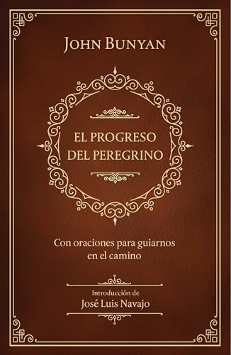 Stock image for El Progreso Del Peregrino: Con Oraciones Para Guiarnos En El Camino / The Pilgri Ms Progress: With Prayers to Guide Us Along the Way for sale by Blackwell's