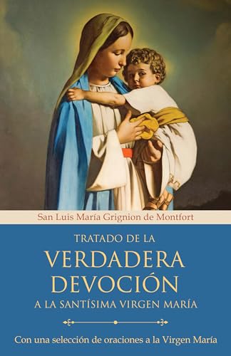 Stock image for Tratado de la verdadera devoci=n a la Santfsima Virgen Marfa / True Devotion to Mary: With curated prayers to the Blessed Virgin Mary [Paperback] GRIGNION DE M, SAN LUIS MARIA for sale by Lakeside Books
