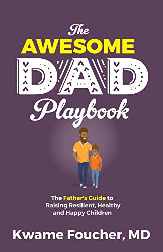 Imagen de archivo de The Awesome Dad Playbook: The Fathers Guide to Raising Resilient, Healthy and Happy Children a la venta por Big River Books