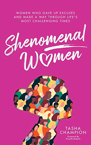 Stock image for Shenomenal Women: Women Who Gave Up Excuses and Made a Way Through Life's Most Challenging Times for sale by SecondSale