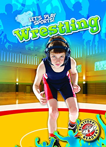 9781644870037: Wrestling (Blastoff Readers. Level 2: Let's Play Sports!)