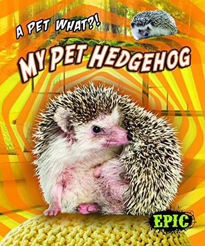 Beispielbild fr My Pet Hedgehog (Pet What?!) zum Verkauf von More Than Words