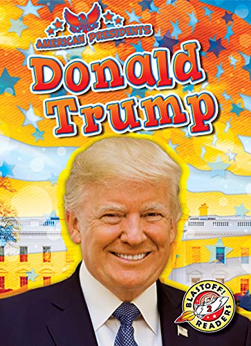 9781644875131: Donald Trump (American Presidents: Blastoff! Readers, Level 2)