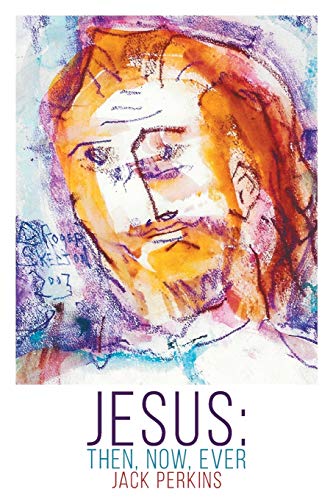Stock image for Jesus: Then, Now, Ever for sale by ThriftBooks-Dallas