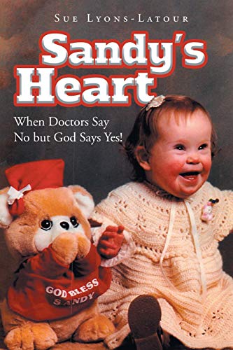 Stock image for Sandy's Heart: When Doctors Say No but God Says Yes! for sale by Bookmonger.Ltd