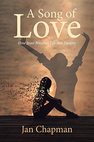Stock image for A Song Of Love: How Jesus Breathes Life into Destiny for sale by ThriftBooks-Atlanta