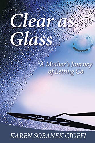 Beispielbild fr Clear as Glass: A Mother's Journey of Letting Go zum Verkauf von BooksRun