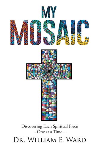 Imagen de archivo de My Mosaic: Discovering Each Spiritual Piece - One at a Time a la venta por GF Books, Inc.