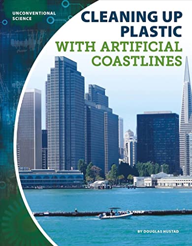 9781644940884: Cleaning Up Plastic with Artificial Coastlines (Unconventional Science)