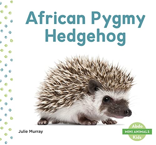 Stock image for African Pygmy Hedgehog (Mini Animals) for sale by GF Books, Inc.