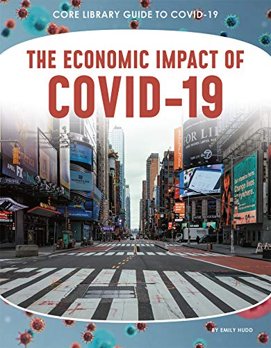 Stock image for The Economic Impact of COVID-19 (Core Library Guide to Covid-19) for sale by HPB-Emerald