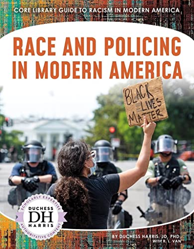 9781644945117: Racism in America: Race and Policing in Modern America (Core Library Guide to Racism in Modern America)