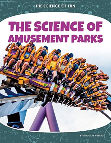 Stock image for The Science of Amusement Parks (Science of Fun) for sale by Books Unplugged