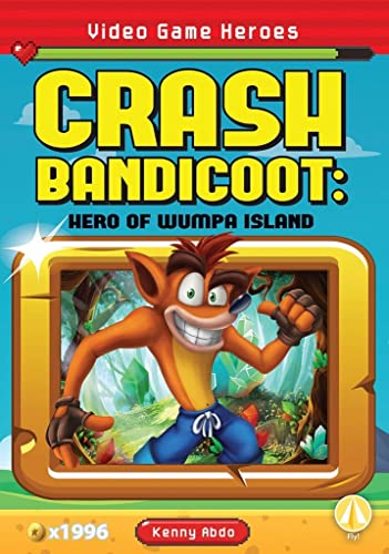 Stock image for Crash Bandicoot: Hero of Wumpa Island (Video Game Heroes) for sale by Redux Books