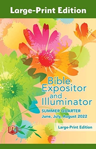 Stock image for Family Made Company Bible Expositor and Illuminator Large-Print Edition Summer (June-Aug) 2022 Quarter Sunday School Curriculum. for sale by ThriftBooks-Atlanta