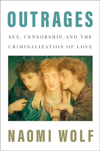 Beispielbild fr Outrages: Sex, Censorship, and the Criminalization of Love zum Verkauf von BookHolders