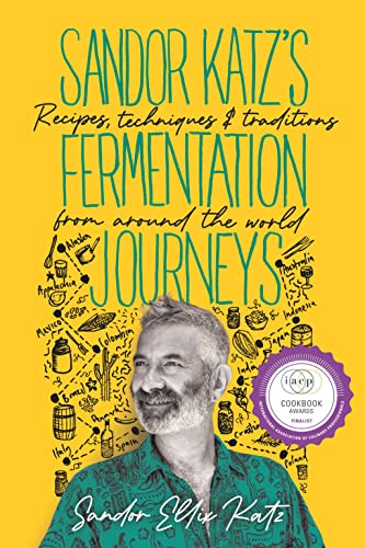 Stock image for Sandor Katz's Fermentation Journeys: Recipes, Techniques, and Traditions from around the World for sale by SecondSale