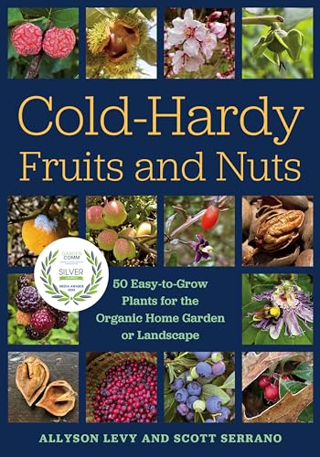 Beispielbild fr Cold-Hardy Fruits and Nuts: 50 Easy-to-Grow Plants for the Organic Home Garden or Landscape zum Verkauf von Monster Bookshop