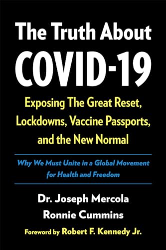 Beispielbild fr The Truth About COVID-19: Exposing The Great Reset, Lockdowns, Vaccine Passports, and the New Normal zum Verkauf von Wonder Book