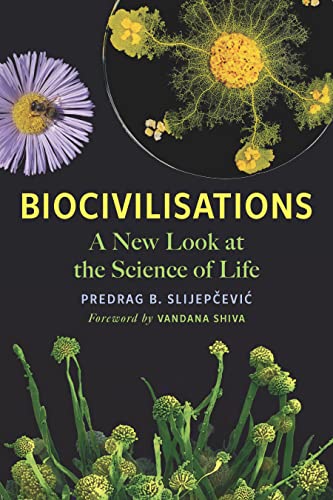 Stock image for Biocivilisations: A New Look at the Science of Life for sale by PlumCircle