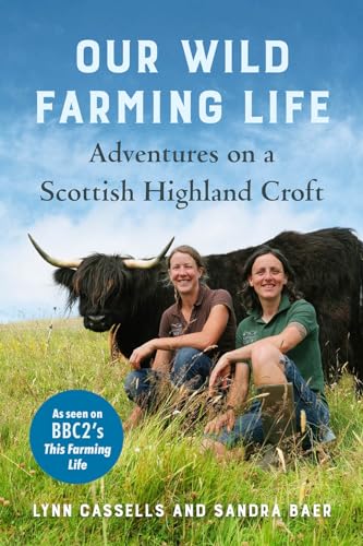 Beispielbild fr Our Wild Farming Life: Adventures on a Scottish Highland Croft zum Verkauf von PlumCircle