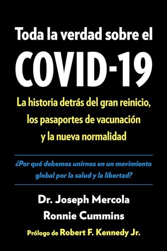 Imagen de archivo de Toda la verdad sobre el COVID-19: La historia detrás del gran reinicio, los pasaportes de vacunación y la nueva normalidad (Spanish Edition) a la venta por BooksRun