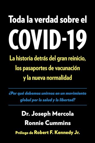 Imagen de archivo de Toda la verdad sobre el COVID-19: La historia detrás del gran reinicio, los pasaportes de vacunaci n y la nueva normalidad (Spanish Edition) a la venta por PlumCircle