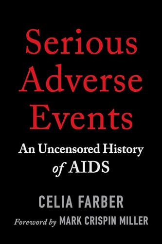 Imagen de archivo de Serious Adverse Events: An Uncensored History of AIDS a la venta por Orion Tech