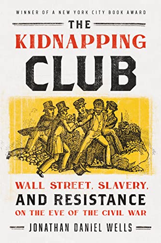 Beispielbild fr The Kidnapping Club: Wall Street, Slavery, and Resistance on the Eve of the Civil War zum Verkauf von HPB-Red