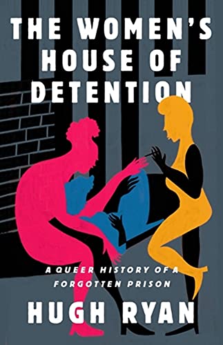 Stock image for The Womens House of Detention: A Queer History of a Forgotten Prison for sale by KuleliBooks