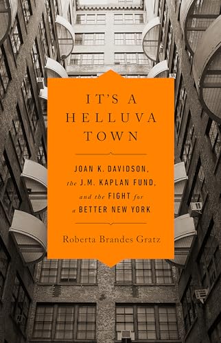 9781645036869: It's a Helluva Town: Joan K. Davidson, the J.M. Kaplan Fund, and the Fight for a Better New York