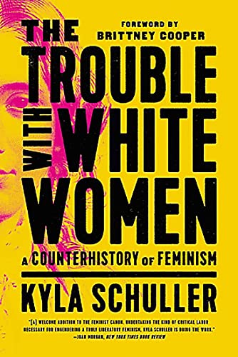 Stock image for Trouble With White Women : A Counterhistory of Feminism for sale by GreatBookPrices