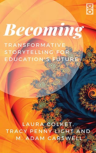 Imagen de archivo de Becoming: Transformative Storytelling for Education's Future (Transformative Imaginings: Critical Visions for the Past-Present-Future of Education) a la venta por SecondSale