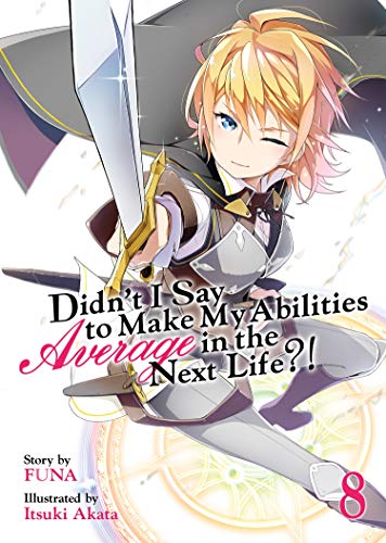Stock image for Didn't I Say to Make My Abilities Average in the Next Life?! (Light Novel) Vol. 8 for sale by SecondSale