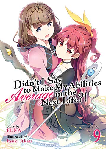 Stock image for Didn't I Say to Make My Abilities Average in the Next Life?! (Light Novel) Vol. 9 for sale by SecondSale