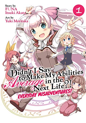 Stock image for Didn't I Say to Make My Abilities Average in the Next Life?! Everyday Misadventures! (Manga) Vol. 1 for sale by Better World Books