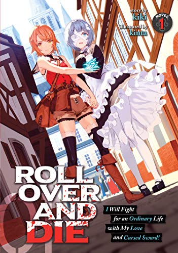 9781645058601: ROLL OVER AND DIE: I Will Fight for an Ordinary Life with My Love and Cursed Sword! (Light Novel) Vol. 1