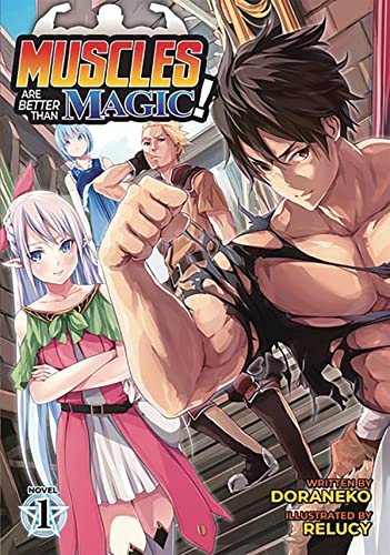 Imagen de archivo de Muscles are Better Than Magic! (Light Novel) Vol. 1 a la venta por BooksRun