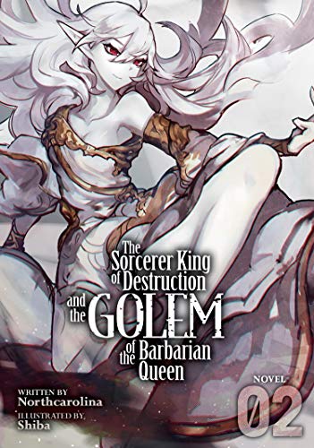 Stock image for The Sorcerer King of Destruction and the Golem of the Barbarian Queen (Light Novel) Vol. 2 for sale by SecondSale