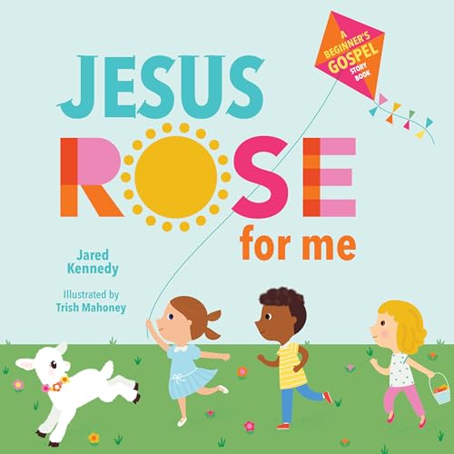 Stock image for Jesus Rose for Me: The True Story of Easter for sale by Reliant Bookstore