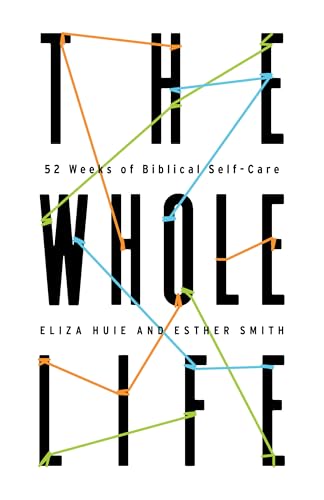 Stock image for The Whole Life: 52 Weeks of Biblical Self-Care for sale by WorldofBooks