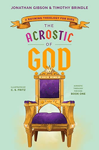 Stock image for The Acrostic of God: A Rhyming Theology for Kids (Acrostic Theology for Kids) (An Acrostic Theology for Kids) for sale by HPB-Ruby