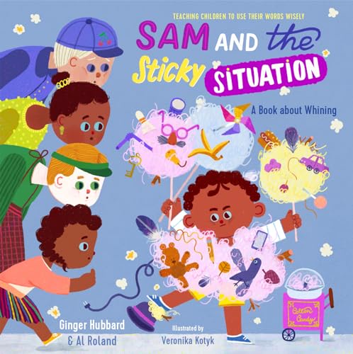 Stock image for Sam and the Sticky Situation: A Book about Whining (Teaching Children to Use Their Words Wisely) for sale by Books Unplugged