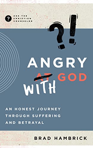 Stock image for Angry with God: An Honest Journey through Suffering and Betrayal (Ask the Christian Counselor) for sale by HPB-Red