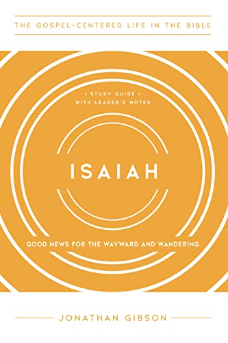 Stock image for Isaiah: Good News for the Wayward and Wandering, Study Guide with Leaders Notes (The Gospel-Centered Life in the Bible) for sale by Blue Vase Books