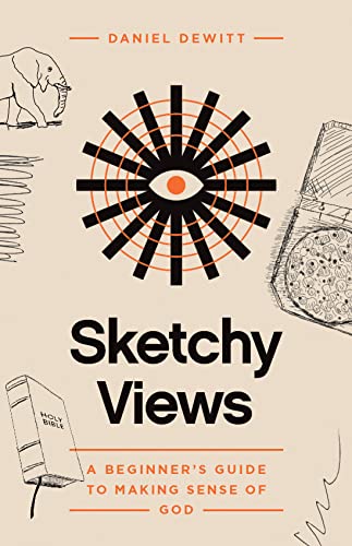 Stock image for Sketchy Views: A Beginner's Guide to Making Sense of God [Paperback] Dan DeWitt for sale by Lakeside Books