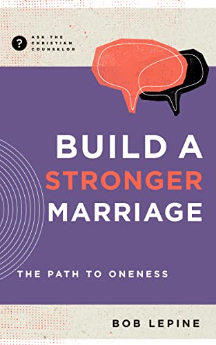 Stock image for Build a Stronger Marriage: The Path to Oneness (Ask the Christian Counselor) for sale by Goodwill