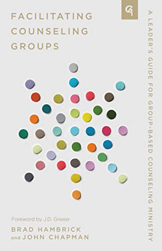 Stock image for Facilitating Counseling Groups: A Leader's Guide for Group-Based Counseling Ministry (Church-Based Counseling) [Paperback] Brad Hambrick and John Chapman for sale by Lakeside Books